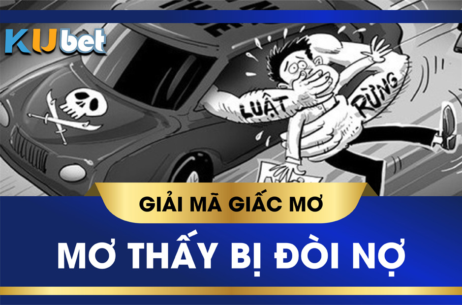 Nằm mơ thấy bị đòi nợ - Giải mã giấc mơ đánh con gì trúng lớn