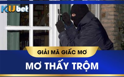 Mơ thấy mất trộm đánh con gì ? Giải mã giấc mơ bị mất trộm