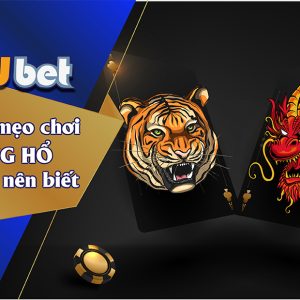 NHỮNG CHIẾN THUẬT CHƠI GAME RỒNG HỔ MÀ BẠN NÊN BIẾT TẠI KUBET