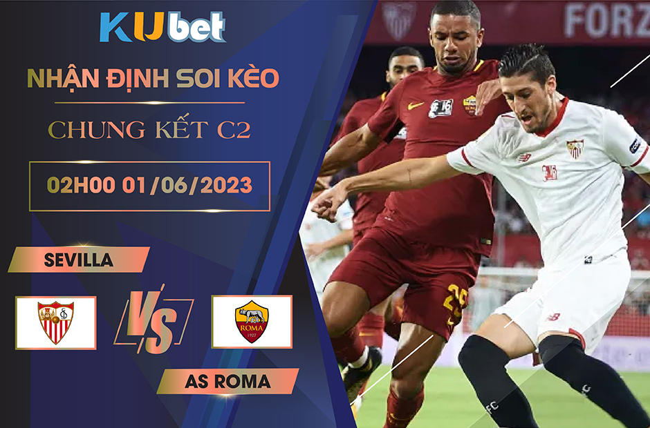 AS Roma hay Sevilla sẽ dành được chiến thắng chung cuộc đêm nay ?