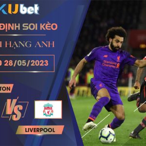 [NGOẠI HẠNG ANH] SOUTHAMPTON VS LIVERPOOL 22H30 NGÀY 28/05 - NHẬN ĐỊNH BÓNG ĐÁ