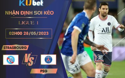 [LIGUE 1] STRASBOURG VS PSG 02H00 NGÀY 28/05 - NHẬN ĐỊNH BÓNG ĐÁ