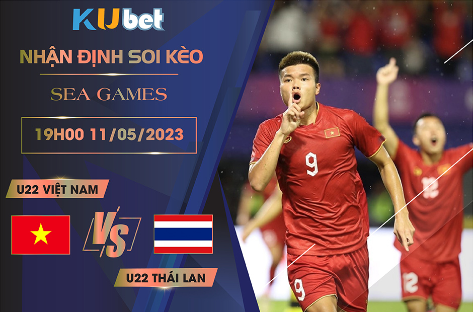 [ SEA GAMES ] U22 VIỆT NAM VS U22 THÁI LAN 19H00 NGÀY 11/05 - NHẬN ĐỊNH BÓNG ĐÁ