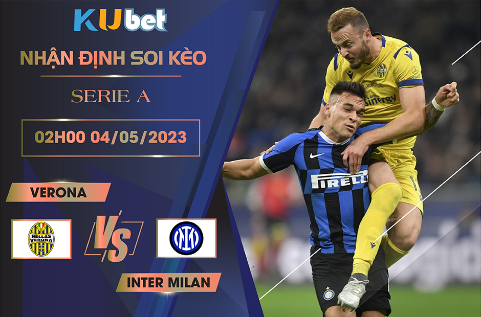 [ SERIE A ] VERONA VS INTER MILAN 02H00 NGÀY 04/05 - NHẬN ĐỊNH BÓNG ĐÁ