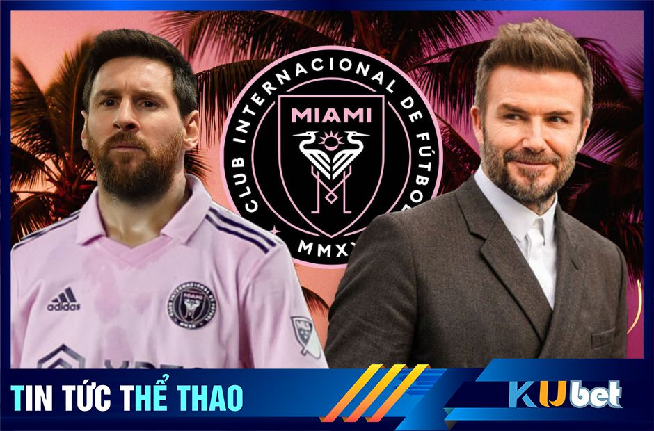 Beckham cùng Inter Miami chơi lớn vì Messi