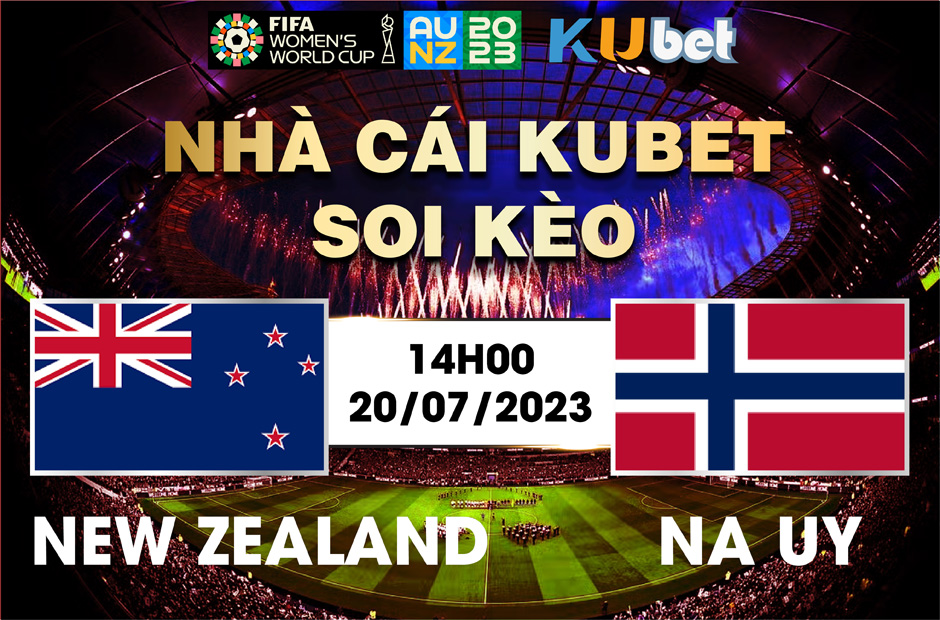 NEW ZEALAND VS NAUY 14H00 NGÀY 20/7