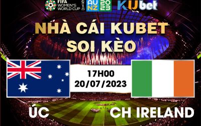 AUSTRALIA VS IRELAND 17H00 NGÀY 20/7