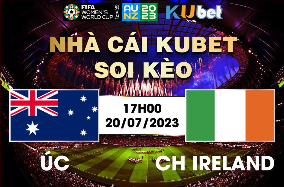 AUSTRALIA VS IRELAND 17H00 NGÀY 20/7