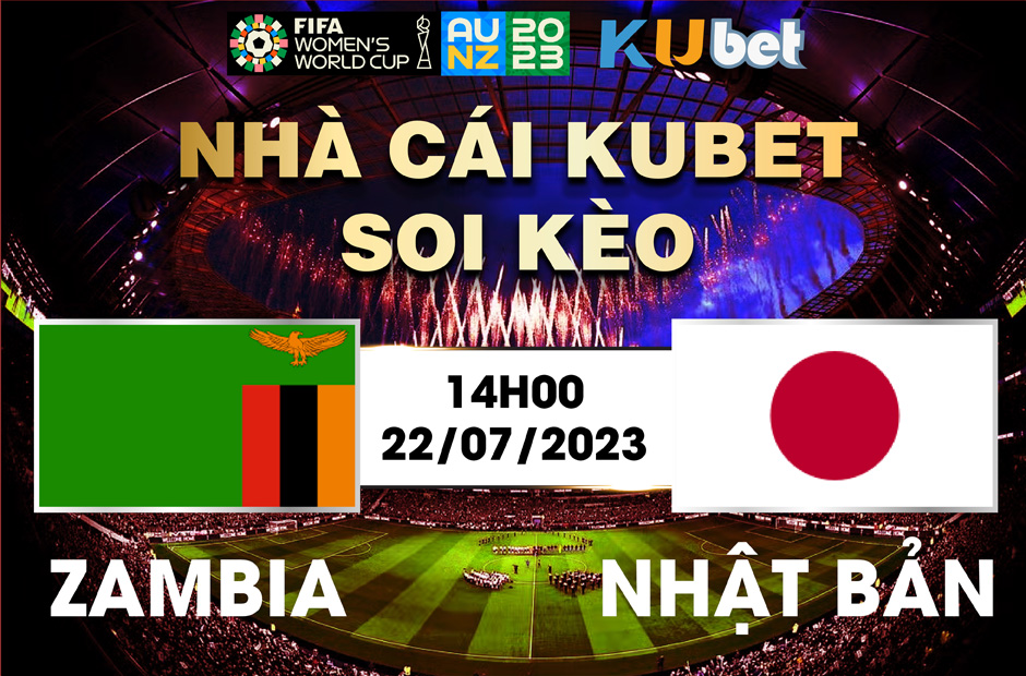 [ WORLD CUP NỮ 2023] NHẬT BẢN VÀ ZAMBIA 14H00 NGÀY 22/7