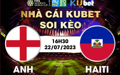 [ WORLD CUP NỮ 2023] ANH VÀ HAITI 16H30 NGÀY 22/7