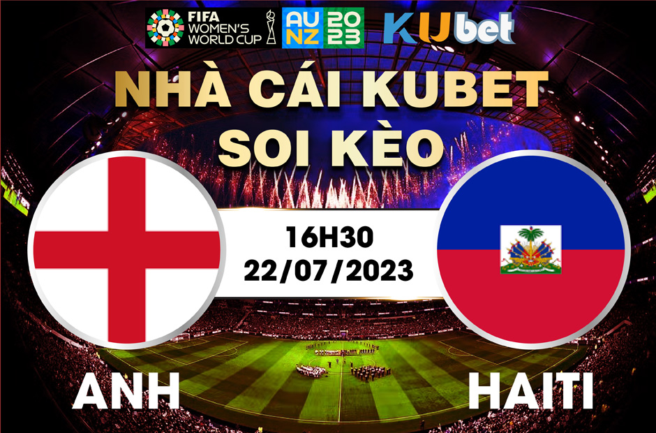[ WORLD CUP NỮ 2023] ANH VÀ HAITI 16H30 NGÀY 22/7