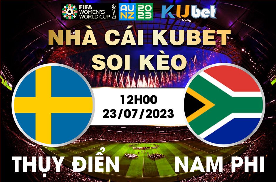 [ WORLD CUP NỮ 2023] THỤY ĐIỂN VÀ NAM PHI 12H00 NGÀY 23/7