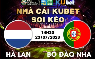 [ WORLD CUP NỮ 2023] HÀ LAN VÀ BỒ ĐÀO NHA 14H30 NGÀY 23/7