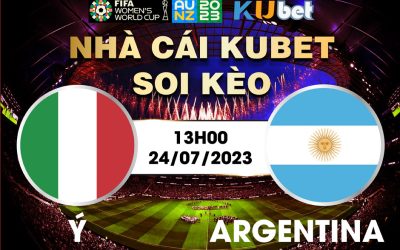 [ WORLD CUP NỮ 2023] ITALIA VÀ ARGENTINA 13H00 NGÀY 24/7