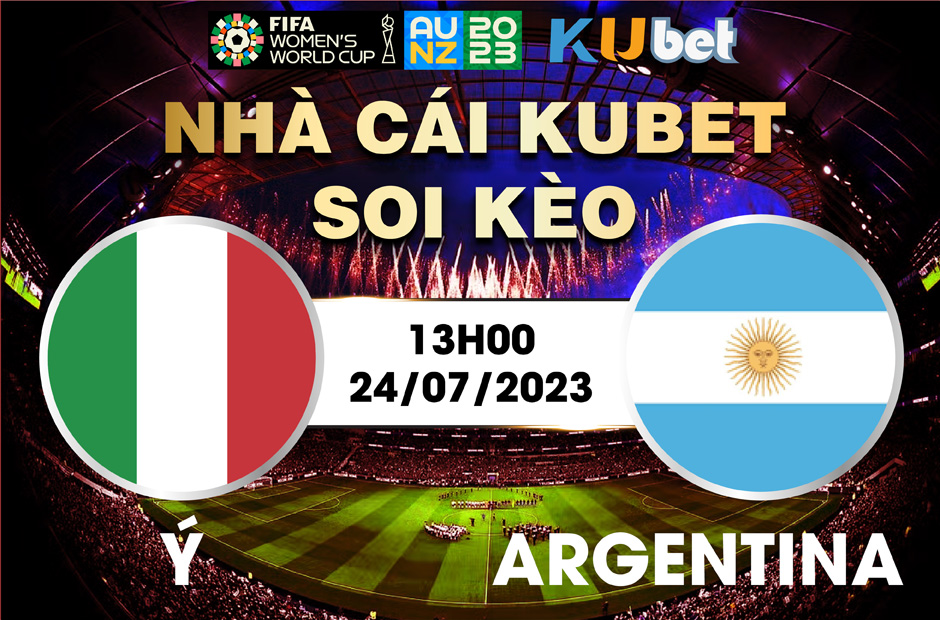 [ WORLD CUP NỮ 2023] ITALIA VÀ ARGENTINA 13H00 NGÀY 24/7