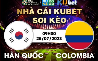 [ WORLD CUP NỮ 2023] COLOMBIA VÀ HÀN QUỐC 09H00 NGÀY 25/7