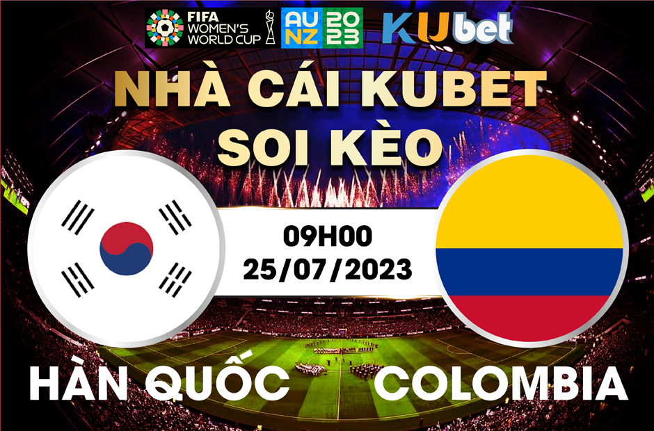 [ WORLD CUP NỮ 2023] COLOMBIA VÀ HÀN QUỐC 09H00 NGÀY 25/7