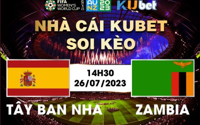 [ WORLD CUP NỮ 2023] TÂY BAN NHA VÀ ZAMBIA 14H30 NGÀY 26/7