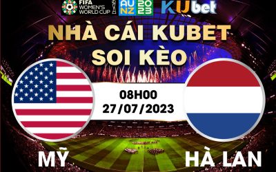 [ WORLD CUP NỮ 2023] MỸ VÀ HÀ LAN 08H00 NGÀY 27/7