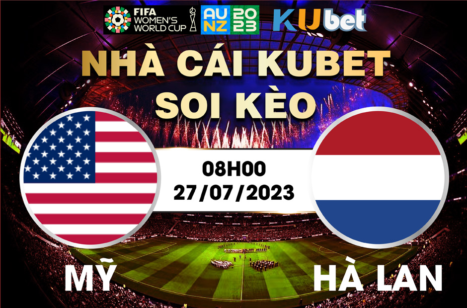 [ WORLD CUP NỮ 2023] MỸ VÀ HÀ LAN 08H00 NGÀY 27/7