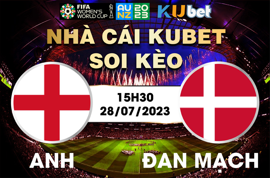 [ WORLD CUP NỮ 2023] ANH VÀ ĐAN MẠCH 15H30 NGÀY 28/7 - NHẬN ĐỊNH BÓNG ĐÁ