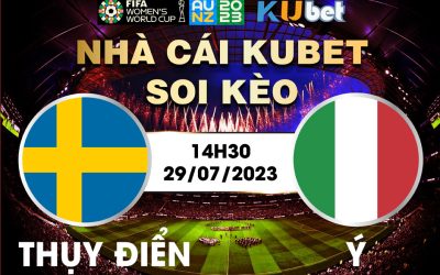 [ WORLD CUP NỮ 2023] THỤY ĐIỂN VÀ ITALY 14H30 NGÀY 29/7 - NHẬN ĐỊNH BÓNG ĐÁ