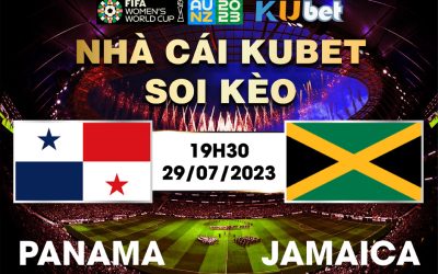 [ WORLD CUP NỮ 2023] PANAMA VÀ JAMAICA 19H30 NGÀY 29/7 - NHẬN ĐỊNH BÓNG ĐÁ