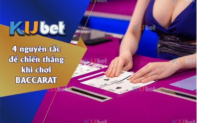 4 NGUYÊN TẮC QUAN TRONG KHI CHƠI BACCARAT CẦN NHỚ