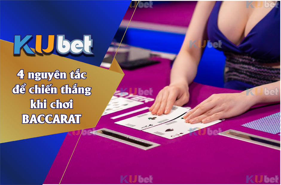 4 NGUYÊN TẮC QUAN TRONG KHI CHƠI BACCARAT CẦN NHỚ