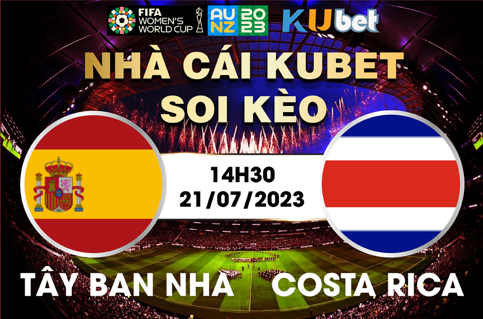 [ WORLD CUP NỮ 2023] T Y BAN NHA VS COSTA RICA 14H30 NGÀY 21/7