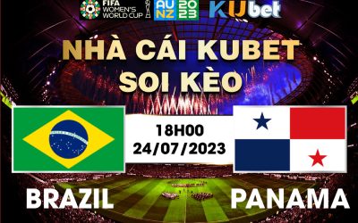 [ WORLD CUP NỮ 2023] BRAZIL VÀ PANAMA 18H00 NGÀY 24/7