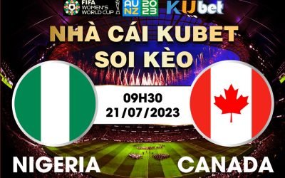 NIGERIA VS CANADA 09H30 NGÀY 21/7