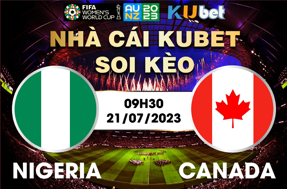 NIGERIA VS CANADA 09H30 NGÀY 21/7