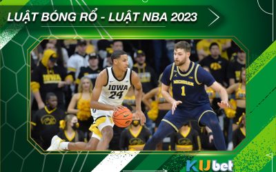 LUẬT BÓNG RỔ - CÁCH CHƠI VÀ CÁC QUY ĐỊNH VỀ LUẬT CHƠI NBA 2023