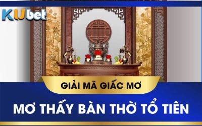 nằm mơ thấy bàn thờ tổ tiên