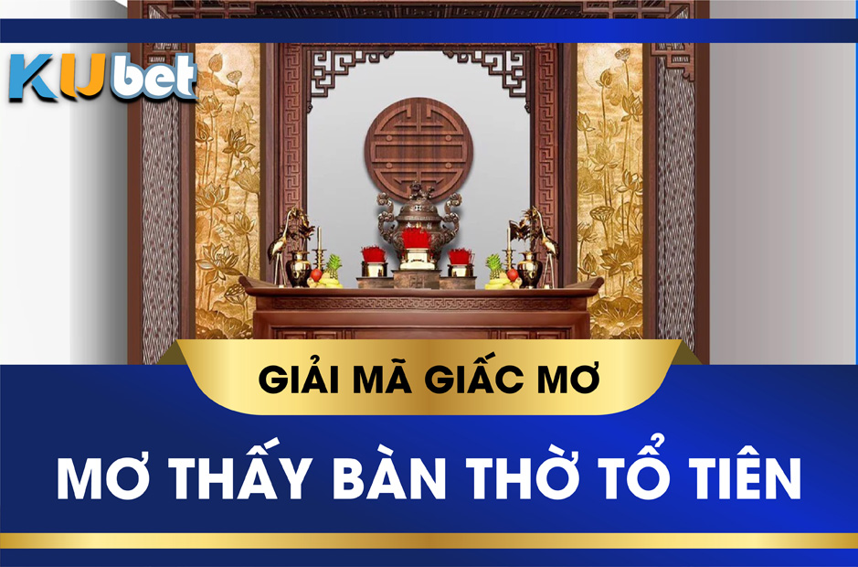 nằm mơ thấy bàn thờ tổ tiên