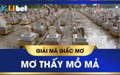 Nằm mơ thấy mồ mả liệu có đen đủi? Bốc mộ đánh con gì?