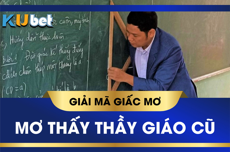 Nằm mơ thấy thầy giáo cũ đánh con gì ? Có phải là điềm xấu ?