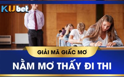 Nằm mơ thấy đi thi mang điềm báo bí ẩn gì trong đó?