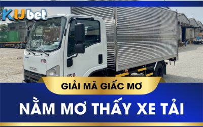 Nằm mơ thấy xe tải - mình lái xe tải bị lật đánh con gì ?