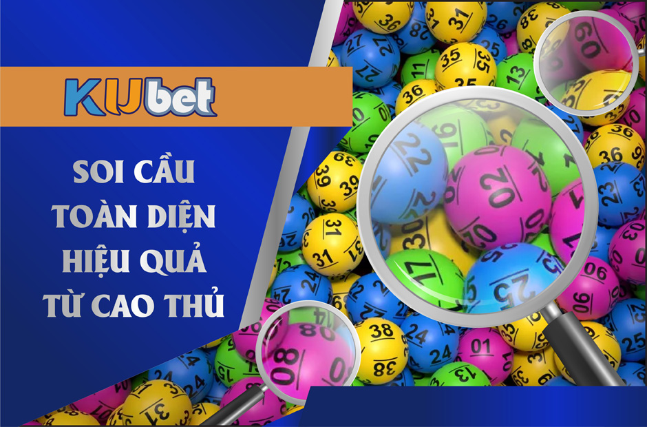 SOI CẦU TOÀN DIỆN HIỆU QUẢ TỪ CAO THỦ KUBET