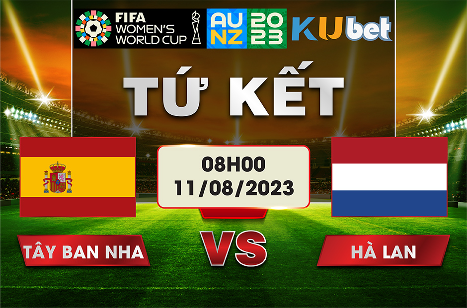 [ WORLD CUP NỮ 2023] TÂY BAN NHA VS HÀ LAN 08H00 NGÀY 11/08 - NHẬN ĐỊNH BÓNG ĐÁ