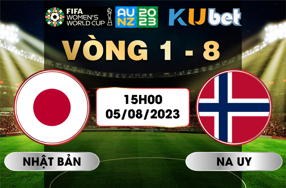 [ WORLD CUP NỮ 2023] NHẬT BẢN VS NA UY 15H00 NGÀY 05/08 - NHẬN ĐỊNH BÓNG ĐÁ