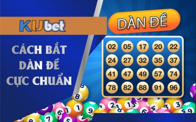 CHIẾN LƯỢC CHƠI DÀN ĐỀ HIỆU QUẢ TỪ CHUYÊN GIA KUBET