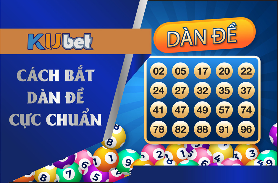 CHIẾN LƯỢC CHƠI DÀN ĐỀ HIỆU QUẢ TỪ CHUYÊN GIA KUBET