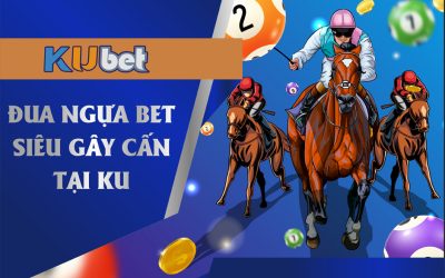 ĐUA NGỰA KUBET - TRẢI NGHIỆM GAME ĐUA SỐNG ĐỘNG NHẤT