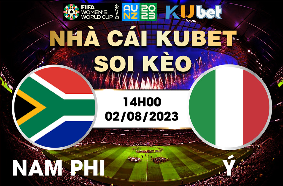 [ WORLD CUP NỮ 2023] NAM PHI VS ITALIA 14H00 NGÀY 02/8 - NHẬN ĐỊNH BÓNG ĐÁ