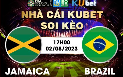 [ WORLD CUP NỮ 2023] JAMAICA VS BRAZIL 17H00 NGÀY 02/8 - NHẬN ĐỊNH BÓNG ĐÁ