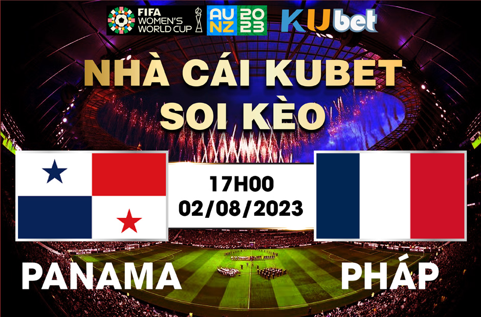 [ WORLD CUP NỮ 2023] PANAMA VS PHÁP 17H00 NGÀY 02/8 - NHẬN ĐỊNH BÓNG ĐÁ