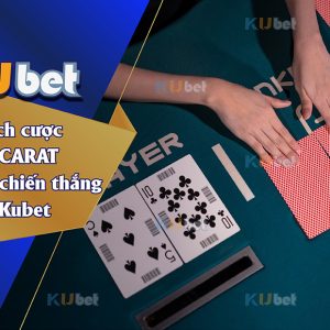 2 CÁCH CƯỢC BACCARAT BẤT BẠI DỄ GIÀNH CHIẾN THẮNG TẠI KUBET